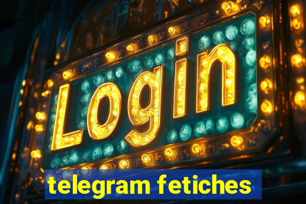 telegram fetiches